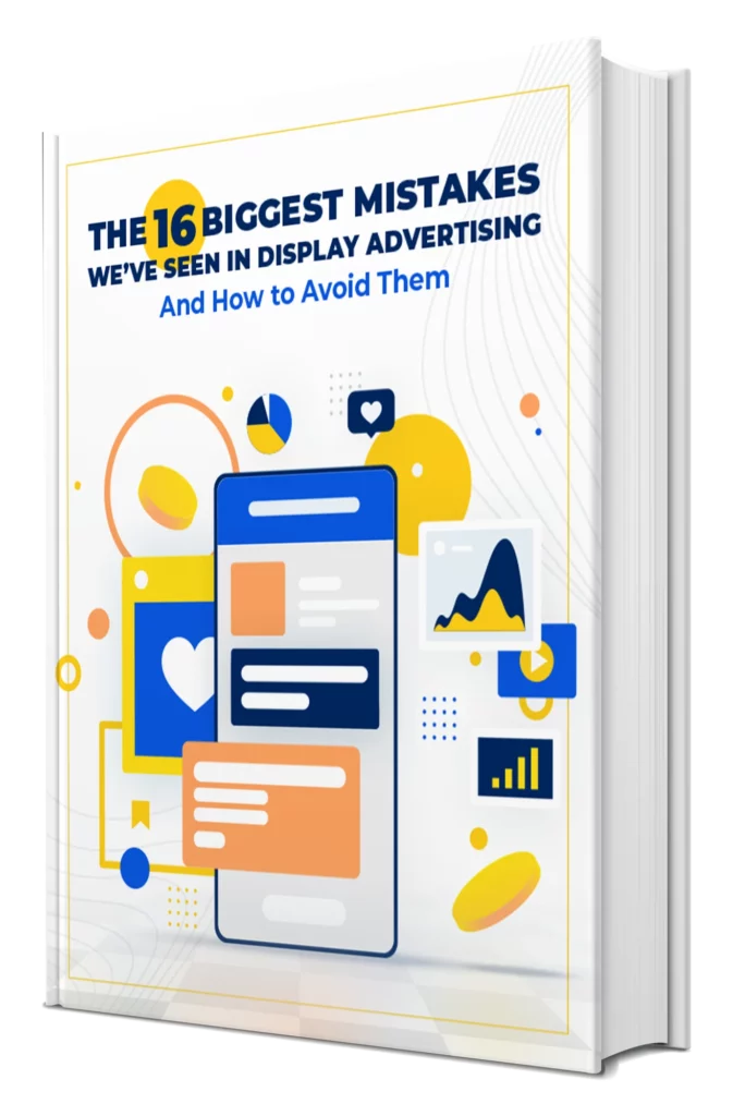 The 16 Biggest Mistakes We’ve Seen in Display Advertising (and How to Avoid Them)